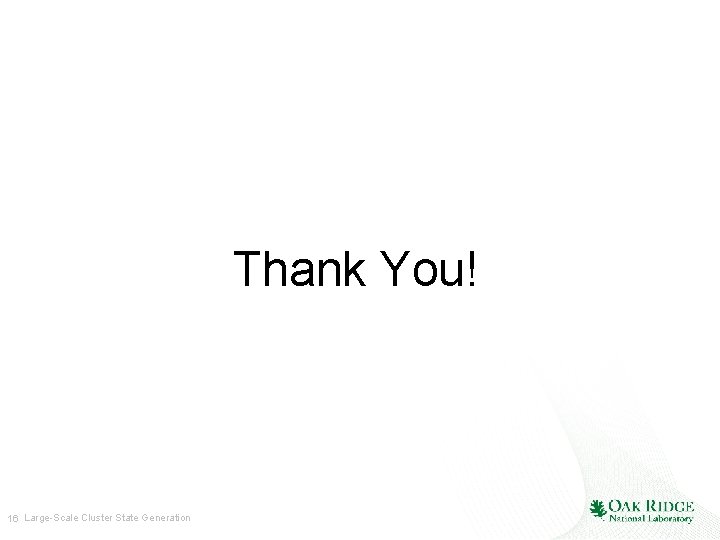 Thank You! 16 Large-Scale Cluster State Generation 