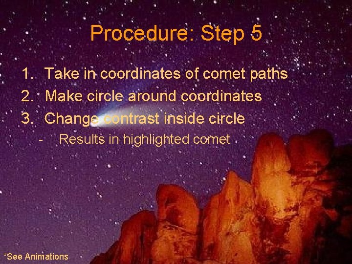 Procedure: Step 5 1. Take in coordinates of comet paths 2. Make circle around