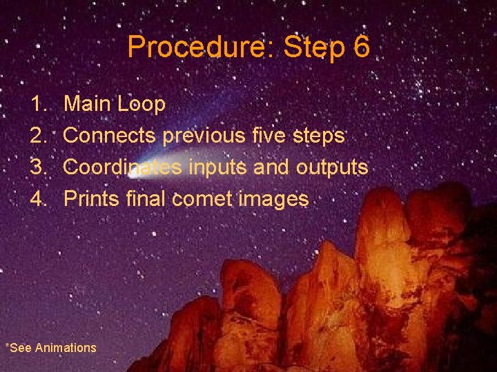 Procedure: Step 6 1. 2. 3. 4. Main Loop Connects previous five steps Coordinates