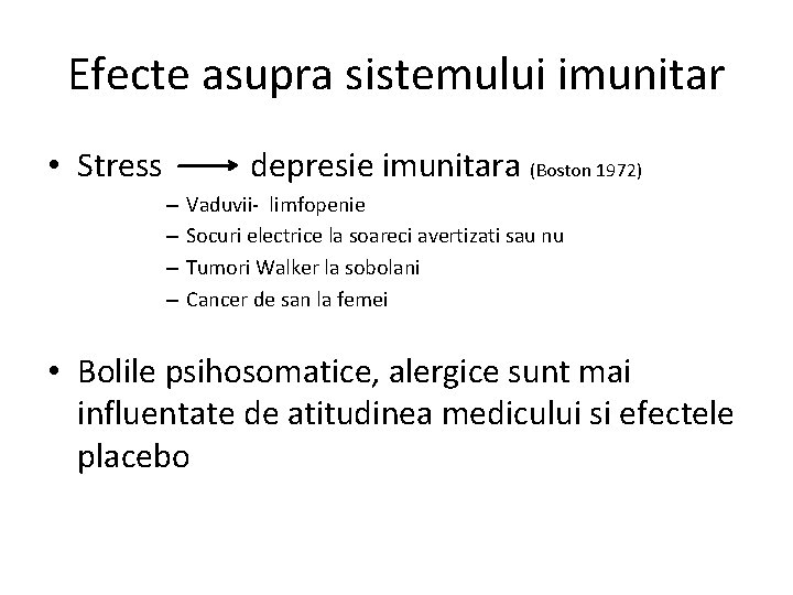 Efecte asupra sistemului imunitar • Stress depresie imunitara (Boston 1972) – – Vaduvii- limfopenie