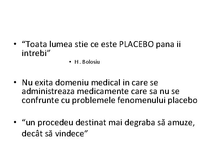  • “Toata lumea stie ce este PLACEBO pana ii intrebi” • H. Bolosiu