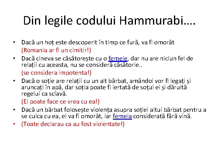 Din legile codului Hammurabi…. • Dacă un hoț este descoperit în timp ce fură,