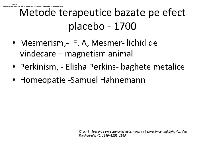  • Kirsch I. Response expectancy as determinant of experience and behavior. Am Psychologist