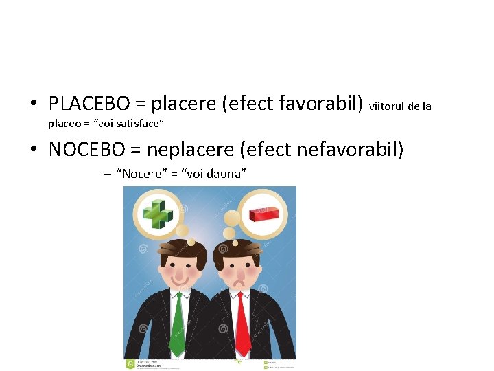  • PLACEBO = placere (efect favorabil) viitorul de la placeo = “voi satisface”