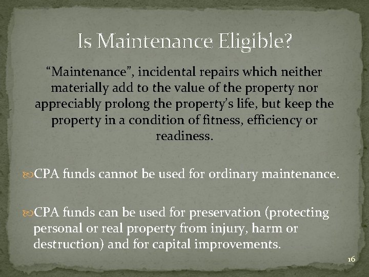 Is Maintenance Eligible? “Maintenance”, incidental repairs which neither materially add to the value of
