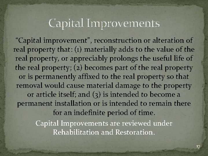 Capital Improvements “Capital improvement”, reconstruction or alteration of real property that: (1) materially adds