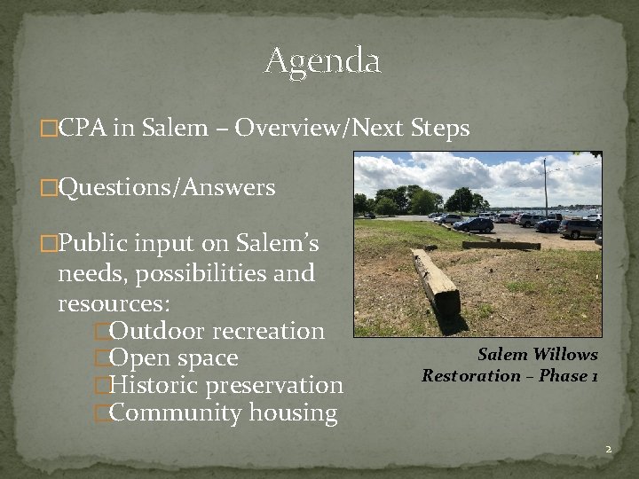 Agenda �CPA in Salem – Overview/Next Steps �Questions/Answers �Public input on Salem’s needs, possibilities