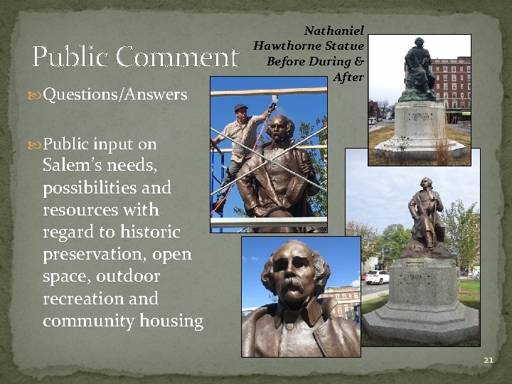 Public Comment Questions/Answers Nathaniel Hawthorne Statue Before During & After Public input on Salem’s