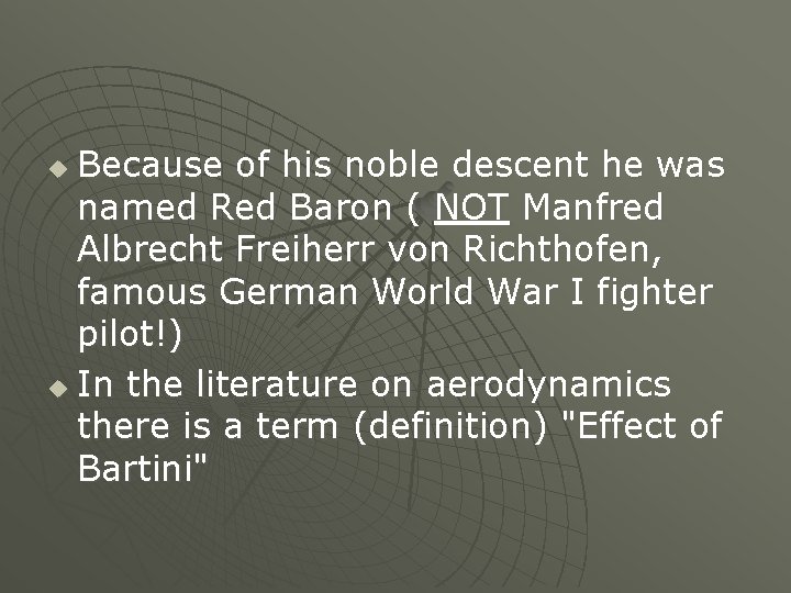 Because of his noble descent he was named Red Baron ( NOT Manfred Albrecht