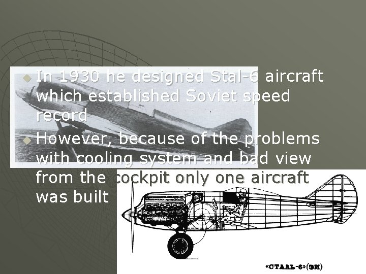 In 1930 he designed Stal-6 aircraft which established Soviet speed record u However, because