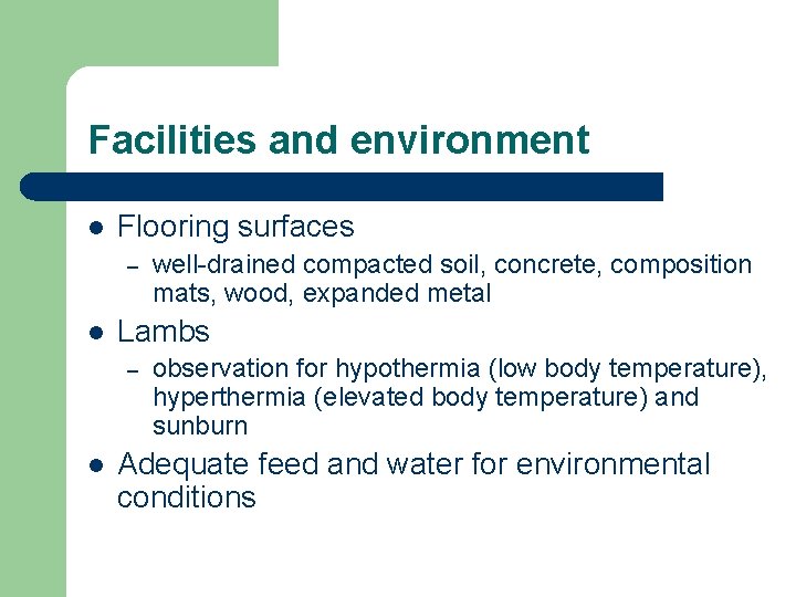 Facilities and environment l Flooring surfaces – l Lambs – l well-drained compacted soil,