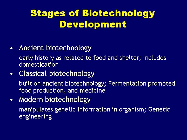 Stages of Biotechnology Development • Ancient biotechnology early history as related to food and