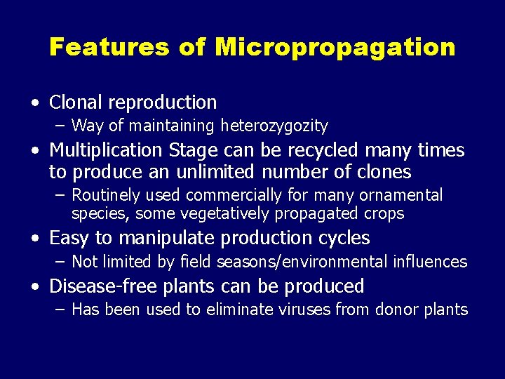 Features of Micropropagation • Clonal reproduction – Way of maintaining heterozygozity • Multiplication Stage