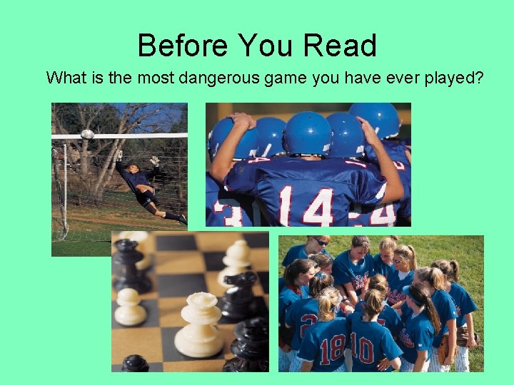 Before You Read What is the most dangerous game you have ever played? 