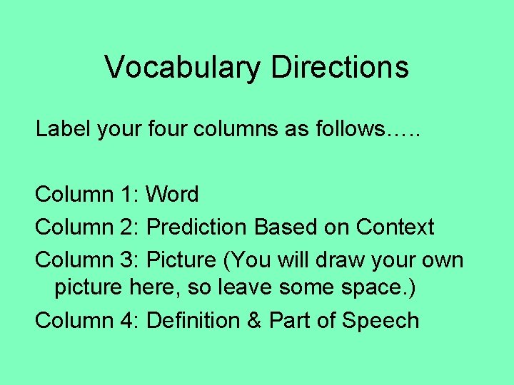 Vocabulary Directions Label your four columns as follows…. . Column 1: Word Column 2:
