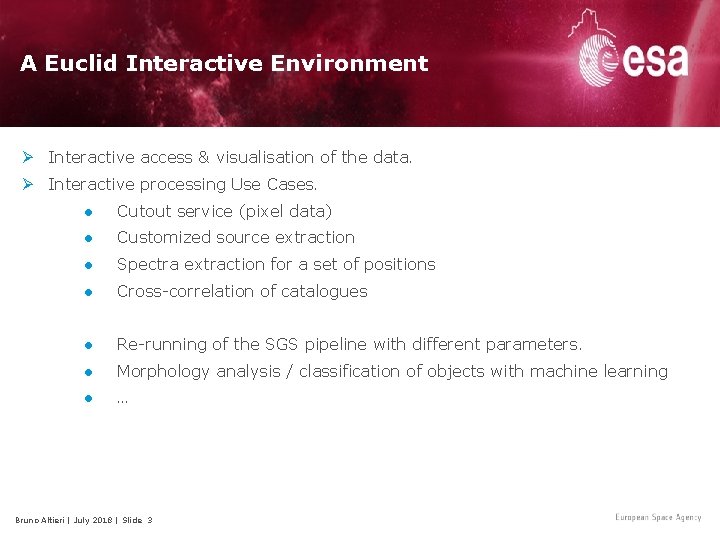 A Euclid Interactive Environment Ø Interactive access & visualisation of the data. Ø Interactive