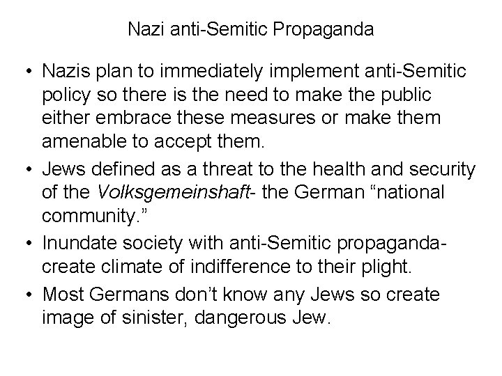Nazi anti-Semitic Propaganda • Nazis plan to immediately implement anti-Semitic policy so there is