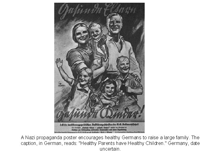 A Nazi propaganda poster encourages healthy Germans to raise a large family. The caption,