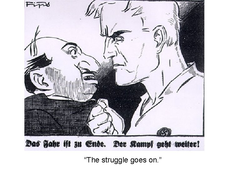 “The struggle goes on. ” 