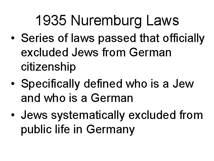 1935 Nuremburg Laws • Series of laws passed that officially excluded Jews from German