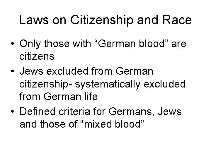 Laws on Citizenship and Race • Only those with “German blood” are citizens •