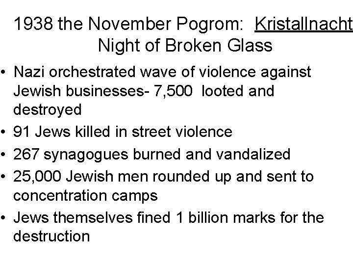 1938 the November Pogrom: Kristallnacht: Night of Broken Glass • Nazi orchestrated wave of