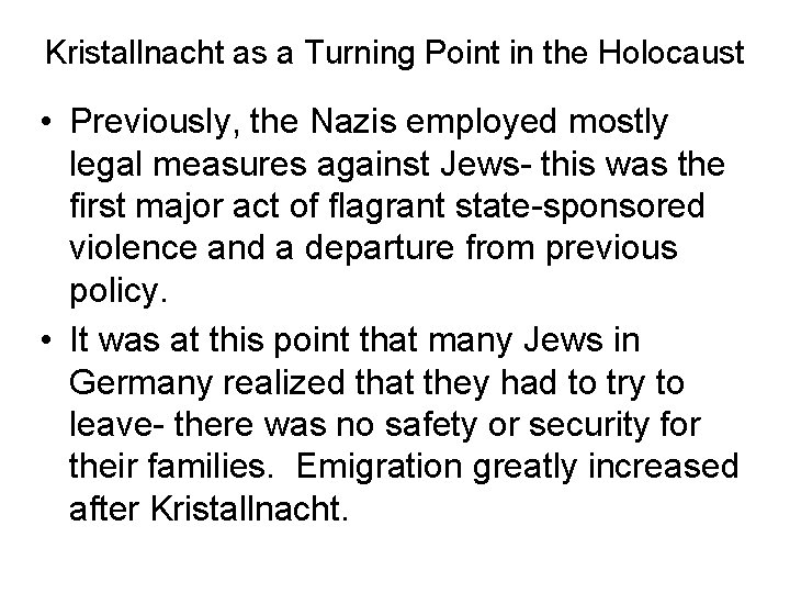 Kristallnacht as a Turning Point in the Holocaust • Previously, the Nazis employed mostly