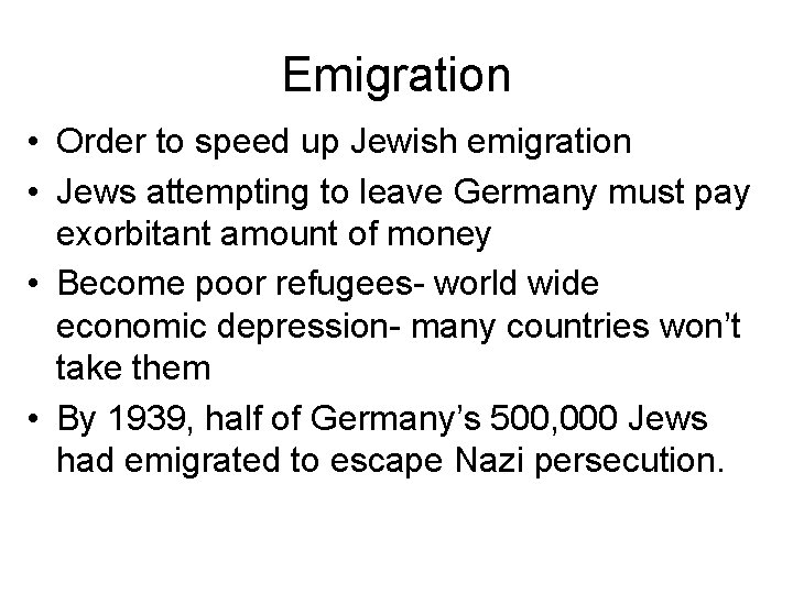 Emigration • Order to speed up Jewish emigration • Jews attempting to leave Germany