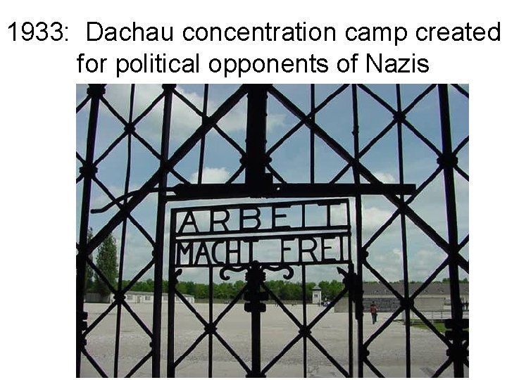 1933: Dachau concentration camp created for political opponents of Nazis 