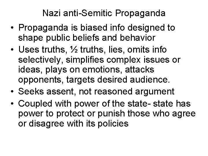 Nazi anti-Semitic Propaganda • Propaganda is biased info designed to shape public beliefs and