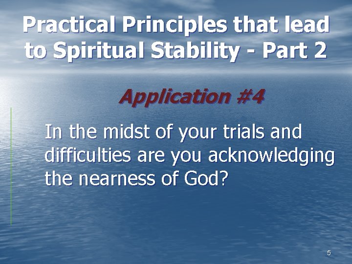 Practical Principles that lead to Spiritual Stability - Part 2 Application #4 In the