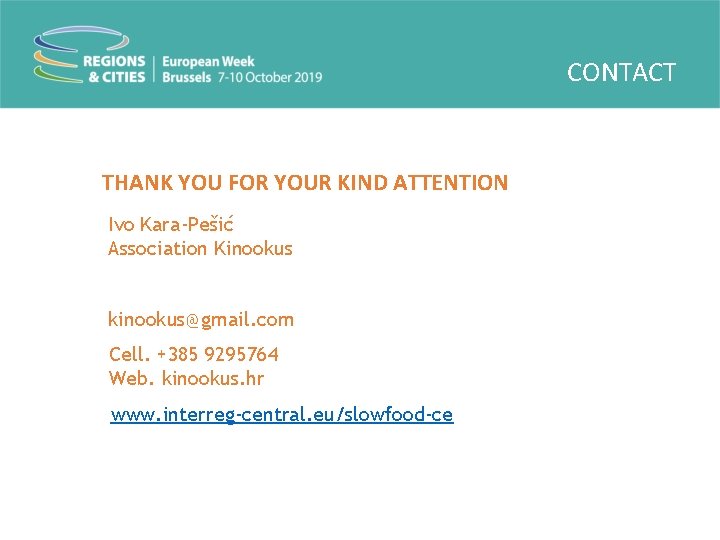 CONTACT THANK YOU FOR YOUR KIND ATTENTION Ivo Kara-Pešić Association Kinookus kinookus@gmail. com Cell.