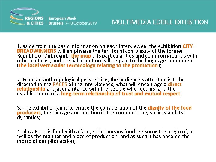 MULTIMEDIA EDIBLE EXHIBITION 1. aside from the basic information on each interviewee, the exhibition