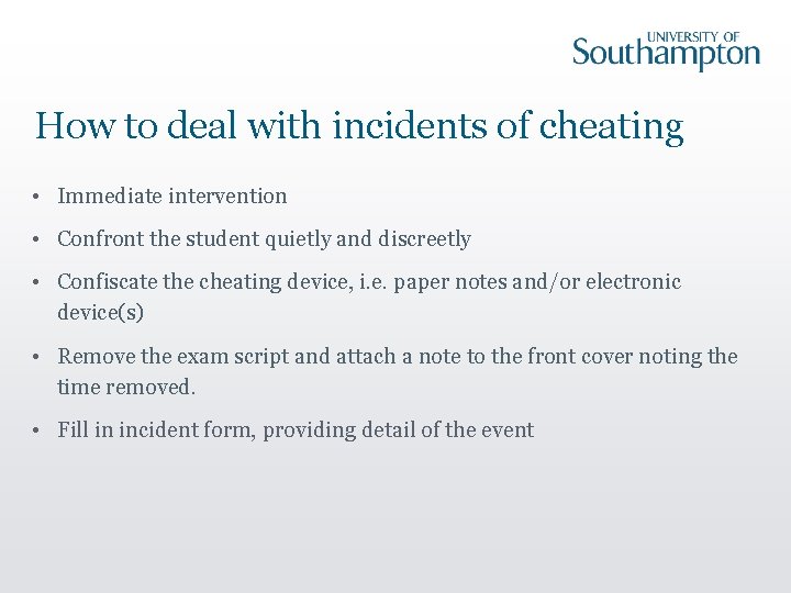 How to deal with incidents of cheating • Immediate intervention • Confront the student