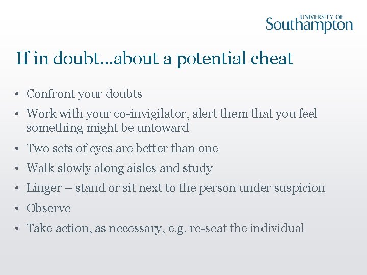 If in doubt…about a potential cheat • Confront your doubts • Work with your