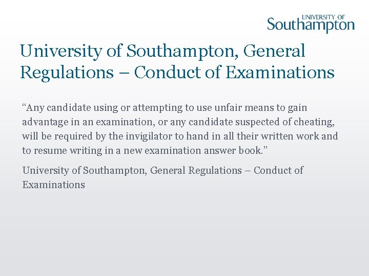 University of Southampton, General Regulations – Conduct of Examinations “Any candidate using or attempting