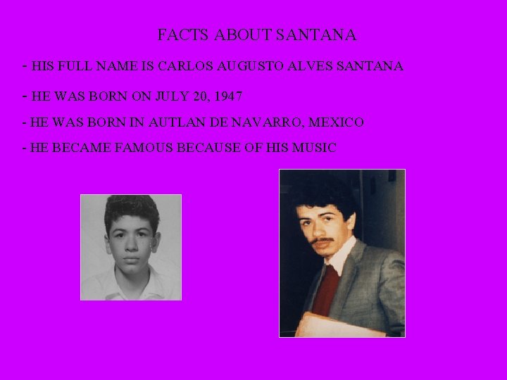 FACTS ABOUT SANTANA - HIS FULL NAME IS CARLOS AUGUSTO ALVES SANTANA - HE