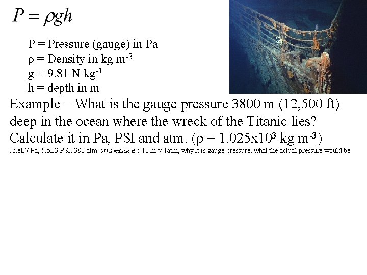 P = Pressure (gauge) in Pa ρ = Density in kg m-3 g = P = Pressure (gauge) in Pa ρ = Density in kg m-3 g =