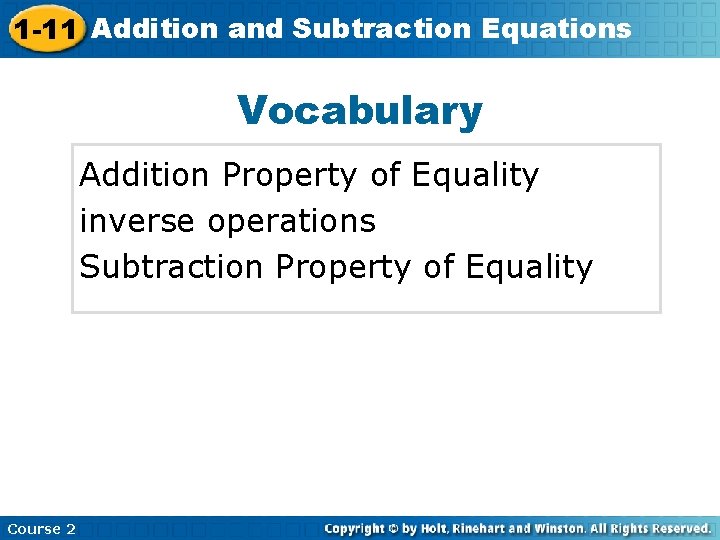 1 -11 Addition and Subtraction Equations Vocabulary Addition Property of Equality inverse operations Subtraction