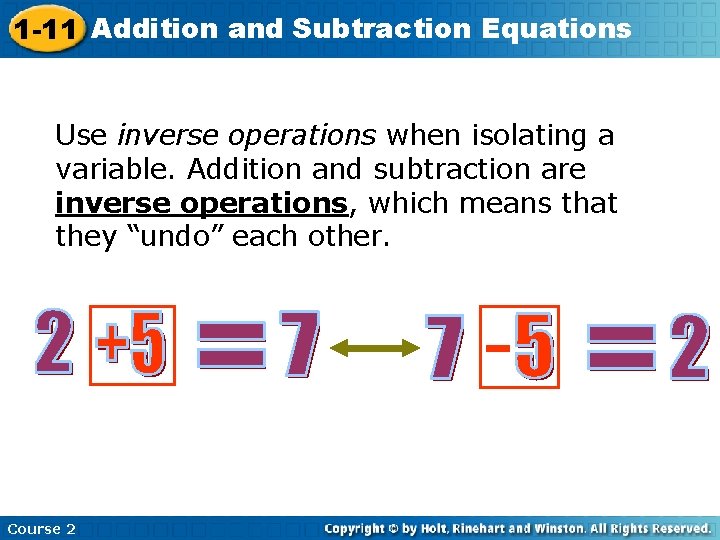 1 -11 Addition and Subtraction Equations Use inverse operations when isolating a variable. Addition