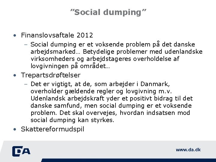 ”Social dumping” • Finanslovsaftale 2012 – Social dumping er et voksende problem på det