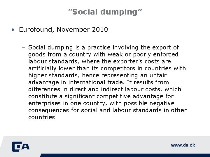 ”Social dumping” • Eurofound, November 2010 – Social dumping is a practice involving the