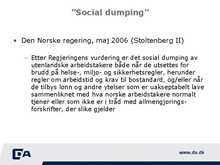 ”Social dumping” • Den Norske regering, maj 2006 (Stoltenberg II) – Etter Regjeringens vurdering