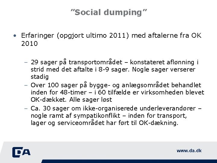 ”Social dumping” • Erfaringer (opgjort ultimo 2011) med aftalerne fra OK 2010 – 29