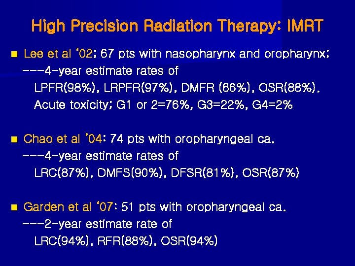High Precision Radiation Therapy: IMRT n Lee et al ‘ 02; 67 pts with