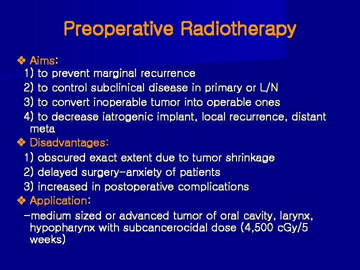 Preoperative Radiotherapy Aims: 1) to prevent marginal recurrence 2) to control subclinical disease in