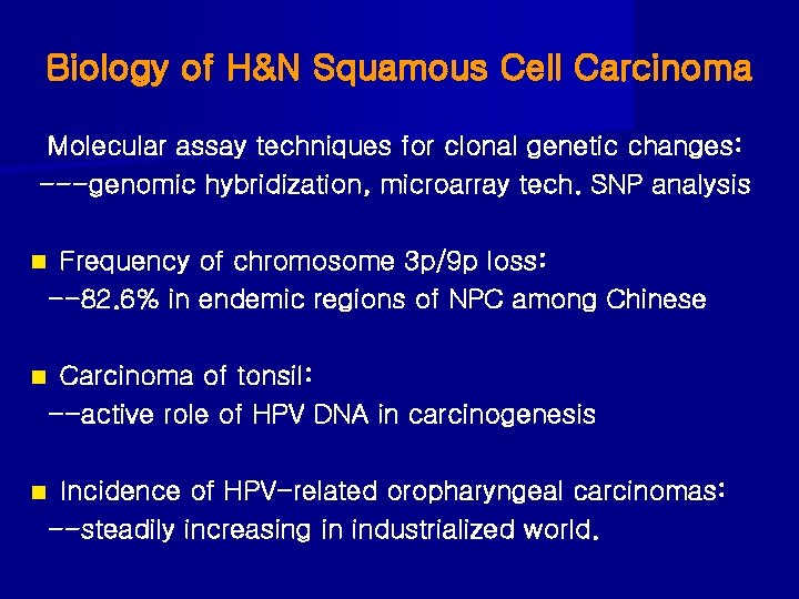 Biology of H&N Squamous Cell Carcinoma Molecular assay techniques for clonal genetic changes: ---genomic
