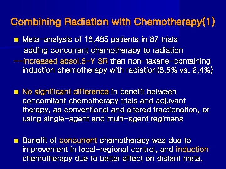 Combining Radiation with Chemotherapy(1) Meta-analysis of 16, 485 patients in 87 trials adding concurrent