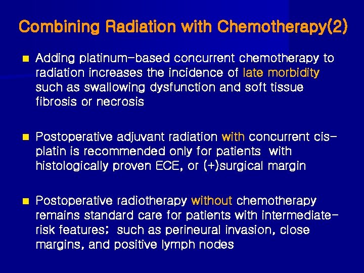 Combining Radiation with Chemotherapy(2) n Adding platinum-based concurrent chemotherapy to radiation increases the incidence