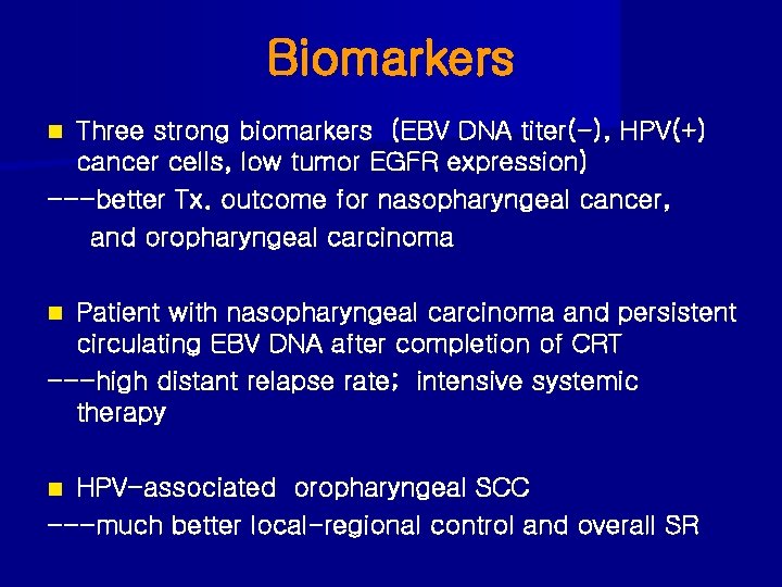 Biomarkers Three strong biomarkers (EBV DNA titer(-), HPV(+) cancer cells, low tumor EGFR expression)
